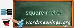 WordMeaning blackboard for square metre